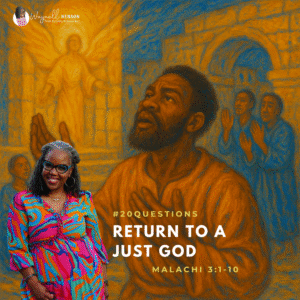 #20Questions – 2️⃣0️⃣📚💙 Return to a Just God – August 31, 2025