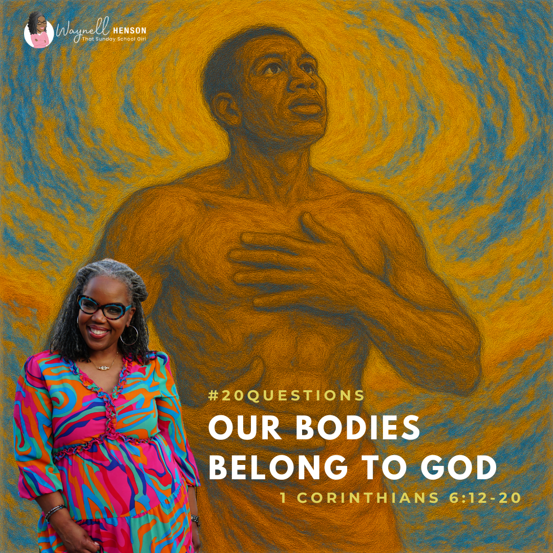 #20Questions – 2️⃣0️⃣📚💙 Our Bodies Belong to God – August 10, 2025