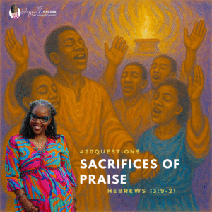 #20Questions – 2️⃣0️⃣📚💙 Sacrifices of Praise – August 24, 2025