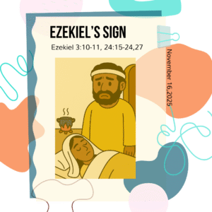 #KidPack – 📚🙌🏽💙 Ezekiel’s Sign – November 16, 2025