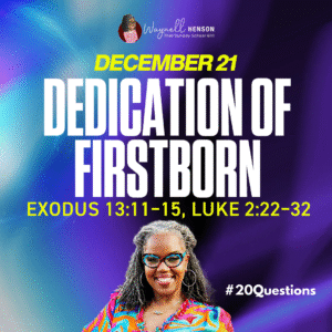 #20Questions – 2️⃣0️⃣📚💙 Dedication of the First Born – December 21, 2025