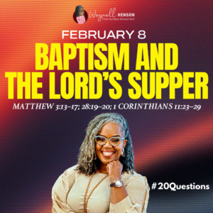 #20Questions – 2️⃣0️⃣📚💙 Baptism and the Lord’s Supper – February 8, 2026