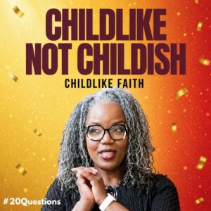 #20Questions– 2️⃣0️⃣📚💙 Childlike Faith – May 24, 2026