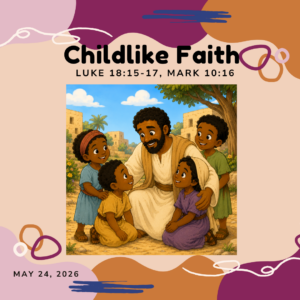 #KidPack – 📚🙌🏽💙 Childlike Faith – May 24, 2026