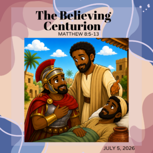 #KidPack – 📚🙌🏽💙 The Believing Centurion – July 5, 2026