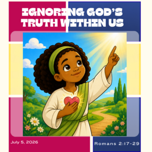 #KidPack – 📚🙌🏽💙 Ignoring God’s Truth Within Us – July 5, 2026