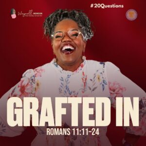 #20Questions– 2️⃣0️⃣📚💙 God Prunes and Grafts - August 23, 2026