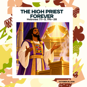 #KidPack – 📚🙌🏽💙 The High Priest Forever – October 25, 2026